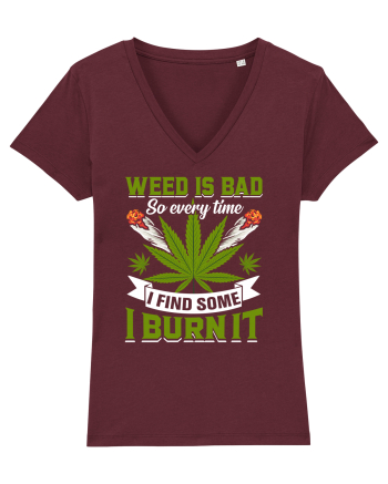 Weed is bad so every time I find some I burn it Burgundy