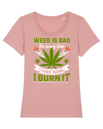 Weed is bad so every time I find some I burn it Canyon Pink