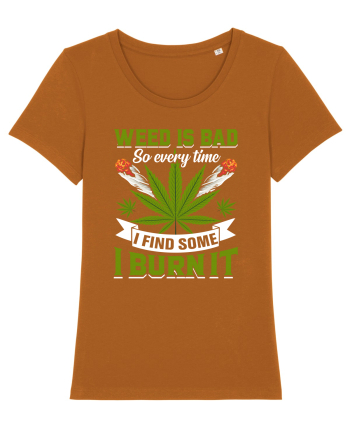Weed is bad so every time I find some I burn it Roasted Orange