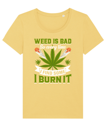 Weed is bad so every time I find some I burn it Jojoba