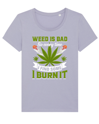 Weed is bad so every time I find some I burn it Lavender