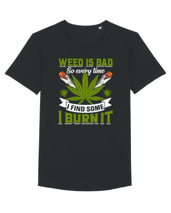 Weed is bad so every time I find some I burn it Black