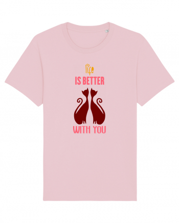 Viața e mai bună lângă tine Cotton Pink