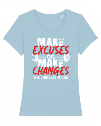 Make excuses or Make changes Sky Blue