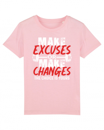 Make excuses or Make changes Cotton Pink