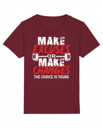 Make excuses or Make changes Burgundy