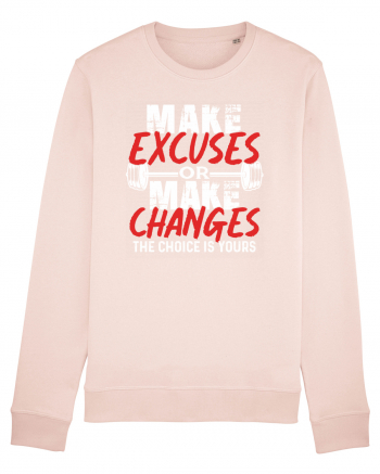 Make excuses or Make changes Candy Pink