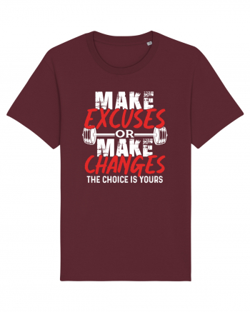 Make excuses or Make changes Burgundy