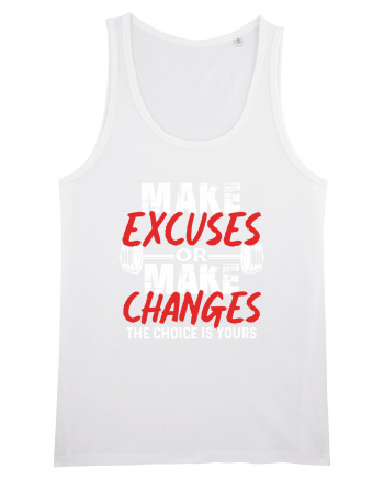 Make excuses or Make changes White