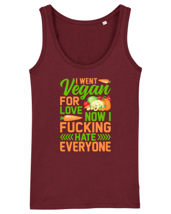 I went vegan for love now I fucking hate everyone Burgundy