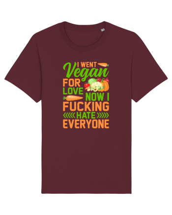 I went vegan for love now I fucking hate everyone Burgundy