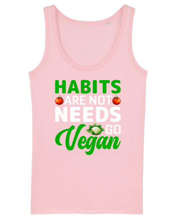Habits Are Not Needs Go Vegan Cotton Pink