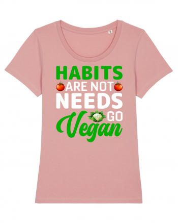 Habits Are Not Needs Go Vegan Canyon Pink