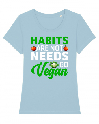 Habits Are Not Needs Go Vegan Sky Blue