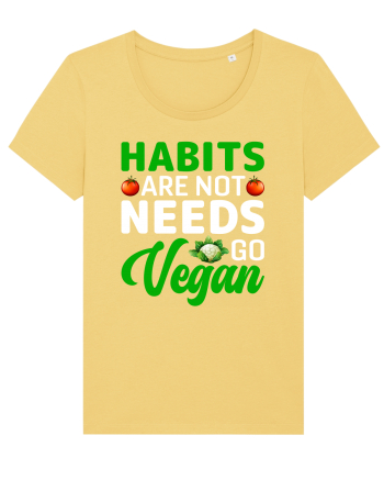 Habits Are Not Needs Go Vegan Jojoba