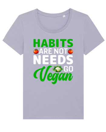 Habits Are Not Needs Go Vegan Lavender