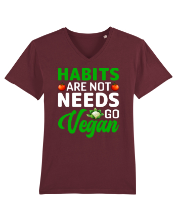 Habits Are Not Needs Go Vegan Burgundy