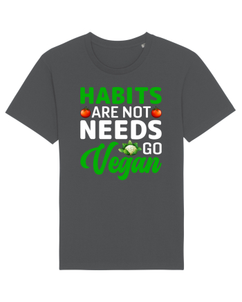 Habits Are Not Needs Go Vegan Anthracite