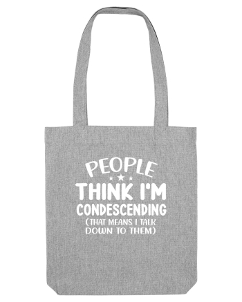 People Think I'm Condescending Heather Grey