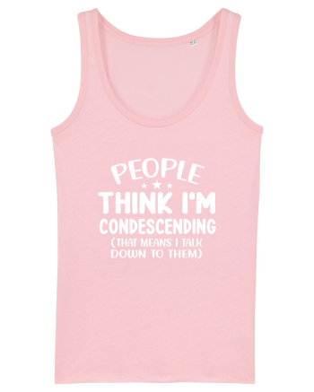 People Think I'm Condescending Cotton Pink