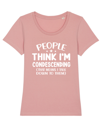 People Think I'm Condescending Canyon Pink