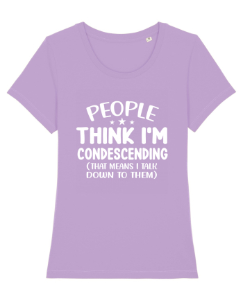 People Think I'm Condescending Lavender Dawn
