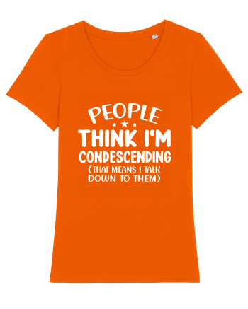 People Think I'm Condescending Bright Orange