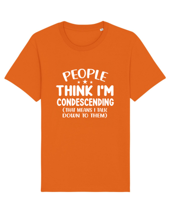 People Think I'm Condescending Bright Orange