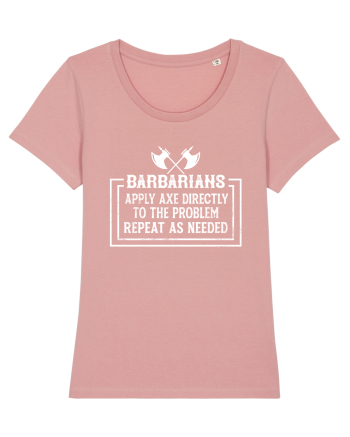 Barbarians Apply Axe Directly To The Problem Repeat As Needed Canyon Pink