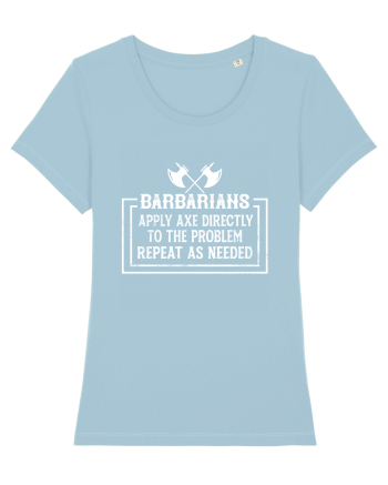 Barbarians Apply Axe Directly To The Problem Repeat As Needed Sky Blue