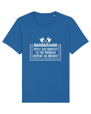 Barbarians Apply Axe Directly To The Problem Repeat As Needed Royal Blue