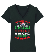 The best way to spread Christmas cheer is singing loud for all to hear Tricou mânecă scurtă guler V Damă Evoker