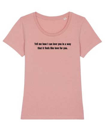 tell me how i can love you in a way... Canyon Pink