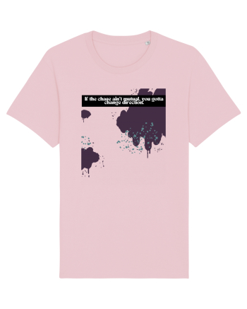 if the change ain t mutual... Cotton Pink