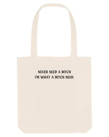 never need a bitch... Natural