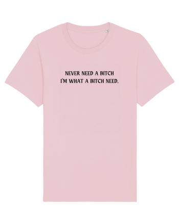 never need a bitch... Cotton Pink