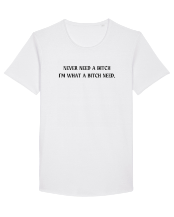 never need a bitch... White
