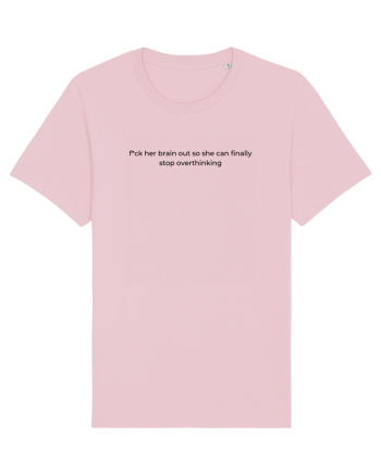 fuck her brain... Cotton Pink