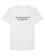 i got every reason to not trust shit Tricou mânecă scurtă guler larg Bărbat Skater