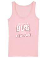 It's not a bug, it's a feature Maiou Damă Dreamer