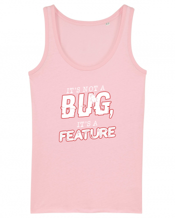It's not a bug, it's a feature Cotton Pink