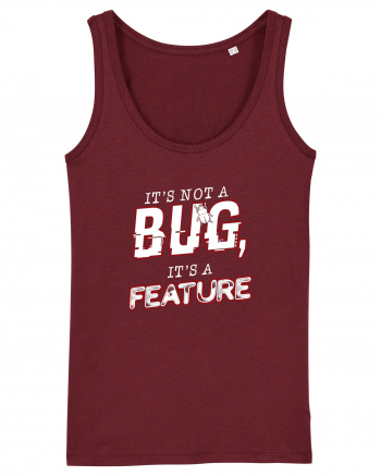 It's not a bug, it's a feature Burgundy
