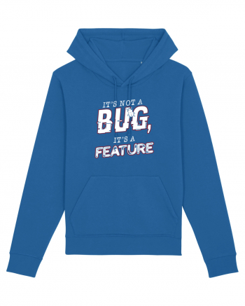 It's not a bug, it's a feature Royal Blue