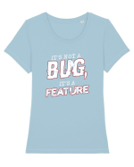 It's not a bug, it's a feature Tricou mânecă scurtă guler larg fitted Damă Expresser