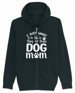 I Just Want To Be a Stay At Home Dog Mom  Hanorac cu fermoar Unisex Connector