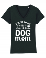 I Just Want To Be a Stay At Home Dog Mom  Tricou mânecă scurtă guler V Damă Evoker