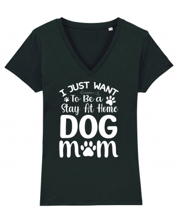 I Just Want To Be a Stay At Home Dog Mom  Black