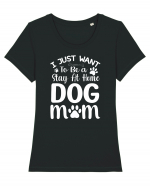 I Just Want To Be a Stay At Home Dog Mom  Tricou mânecă scurtă guler larg fitted Damă Expresser