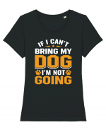 If I Can't Bring My Dog I'm Not Going Tricou mânecă scurtă guler larg fitted Damă Expresser