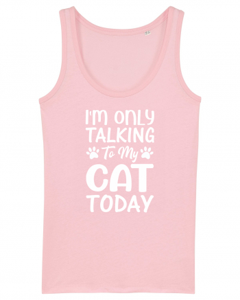 I'm Only Talking To My Cat Today Cotton Pink